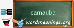 WordMeaning blackboard for carnauba